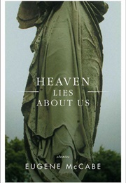 Heaven Lies About Us (Eugene McCabe)