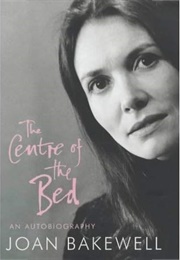 The Centre of the Bed (Joan Bakewell)