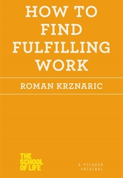 How to Find Fulfilling Work (Roman Krznaric)