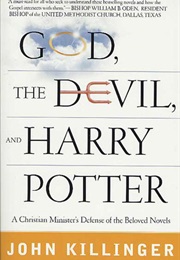 God, the Devil, and Harry Potter: A Christian Minister&#39;s Defense of the Beloved Novels (John Killinger)