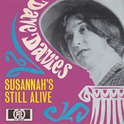 Susannah&#39;s Still Alive - Dave Davies