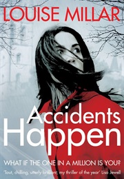 ACCIDENTS HAPPEN (LOUISE MILLAR)