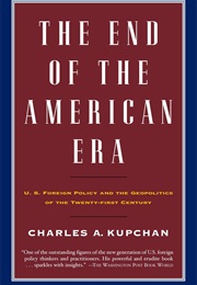 The End of the American Era (Charles Kupchan)