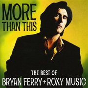 More Than This - Roxy Music