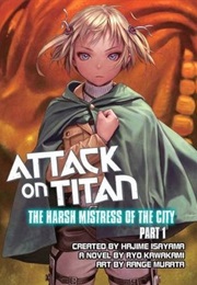 Attack on Titan: The Harsh Mistress of the City 1 (Hajime Isayama)