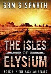 The Isles of Elysium (Purge of Babylon #6) (Sam Sisavath)