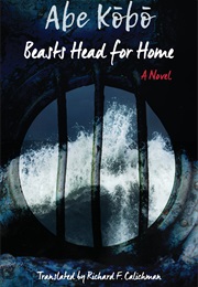 Beasts Head for Home (Kobo Abe)