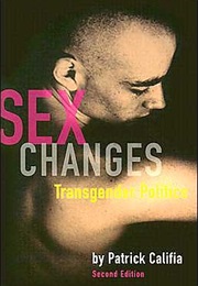 Sex Changes: The Politics of Transgenderism (Patrick Califia)