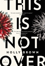 This Is Not Over (Holly Brown)