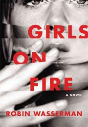 Girls on Fire: A Novel (Robin Wasserman)