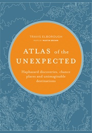 Atlas of the Unexpected (Travis Elborough)