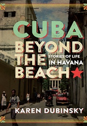 Cuba Beyond the Beach: Stories of Life in Havana (Karen Dubinsky)