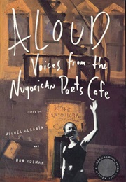 Aloud: Voices From the Nuyorican Poets Cafe (Edited by Miguel Algarín and Bob Holman)