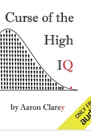 The Curse of the High IQ (Aaron Clarey)