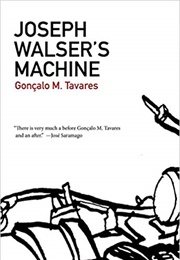 Joseph Walser&#39;s Machine (Gonçalo M. Tavares)