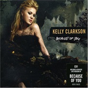 Because of You- Kelly Clarkson