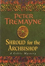 Shroud for the Archibishop (Peter Tremayne)