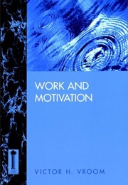 Work and Motivation (Victor Vroom)