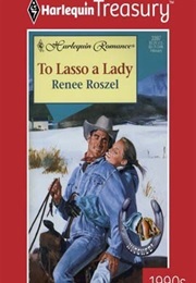 To Lasso a Lady (Renee Roszel)