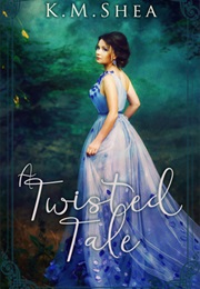 A Twisted Tale (K.M Shea)