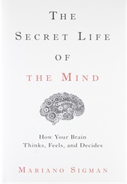 The Secret Life of the Mind (Mariano Sigman)