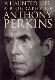 A Haunted Life: The Biography of Anthony Perkins (Ronald Bergman)