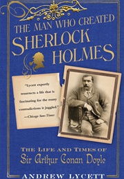 The Man Who Created Sherlock Holmes (Andrew Lycett)