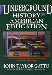 An Underground History of American Education (John Taylor Gatto)