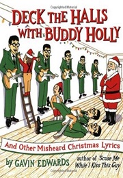 Deck the Halls With Buddy Holly: And Other Misheard Christmas Lyrics (Gavin Edwards)