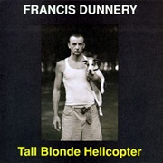 Francis Dunnery - Tall Blonde Helicopter