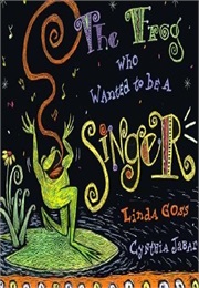 The Frog Who Wanted to Be a Singer (Linda Gross)