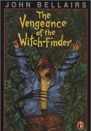 The Vengeance of the Witch Finder (John Bellairs/Brad Strickland)