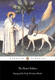 The Desert Fathers (Sayings of the Early Christian Monks)