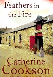 Feathers in the Fire (Catherine Cookson)