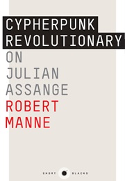 Cypherpunk Revolutionary (Robert Manne)