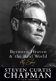 Between Heaven and the Real World (Steven Curtis Chapman)