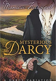 Mysterious Mr. Darcy: A Pride &amp; Prejudice Variation (Monica Fairview)