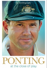 Ponting: At the Close of Play (Ricky Ponting)