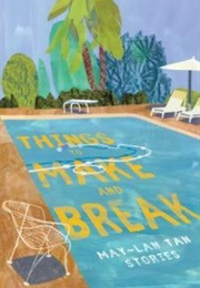 Things to Make and Break (May-Lan Tan)