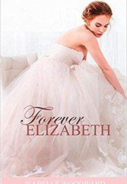 Forever Elizabeth (Isabelle Woodward,  Elise Wood)