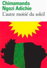 L&#39;autre Moitié Du Soleil (Chimamanda Ngozi Adichie)