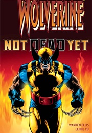 Wolverine: Not Dead Yet (Warren Ellis, Leinil Francis Yu)