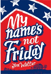 My Name&#39;s Not Friday (Jon Walters)