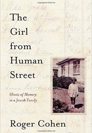 The Girl From Human Street: Ghosts of Memory in a Jewish Family (Roger Cohen)