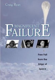 Magnificent Failure: Free Fall From the Edge of Space (Craig Ryan)