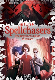 Spellchasers: The Beginner&#39;s Guide to Curses (Lari Don)