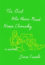 The Girl Who Never Read Noam Chomsky (Jana Casale)