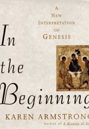 In the Beginning: A New Interpretation of Genesis (Karen Armstrong)