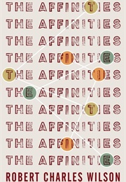 The Affinities (Robert Charles Wilson)