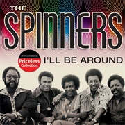 I&#39;ll Be Around - The Spinners